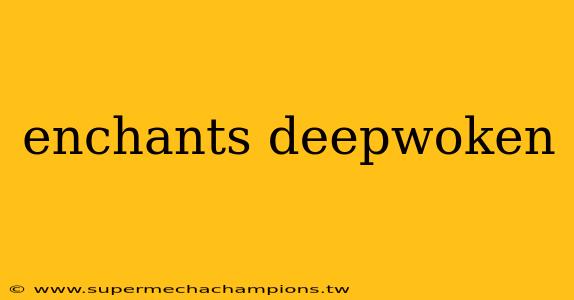 enchants deepwoken