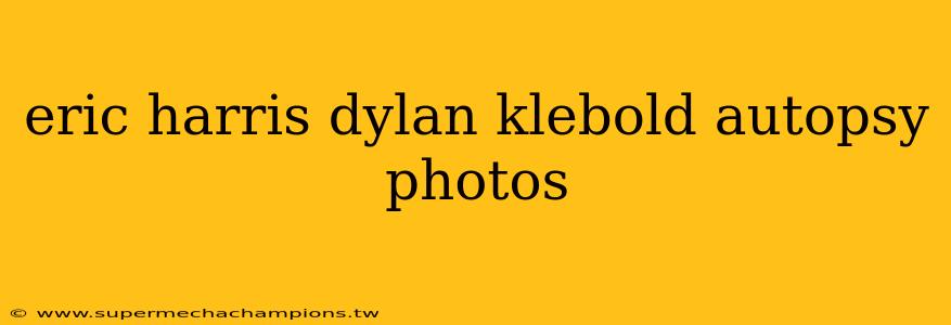 eric harris dylan klebold autopsy photos