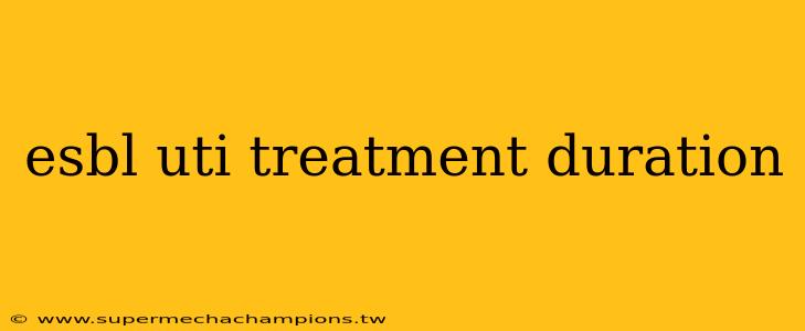 esbl uti treatment duration