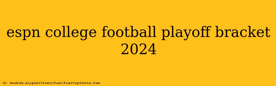 espn college football playoff bracket 2024