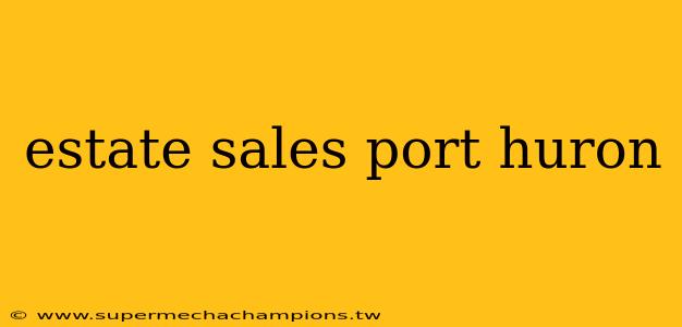 estate sales port huron