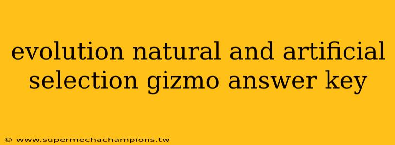 evolution natural and artificial selection gizmo answer key