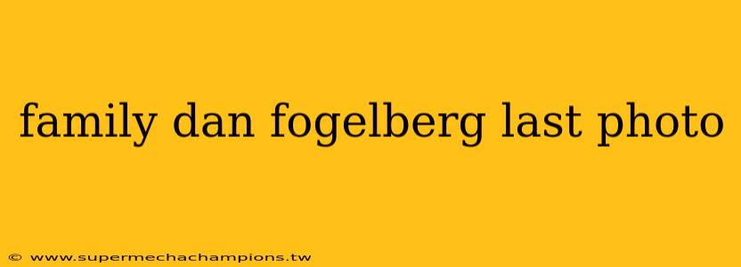 family dan fogelberg last photo