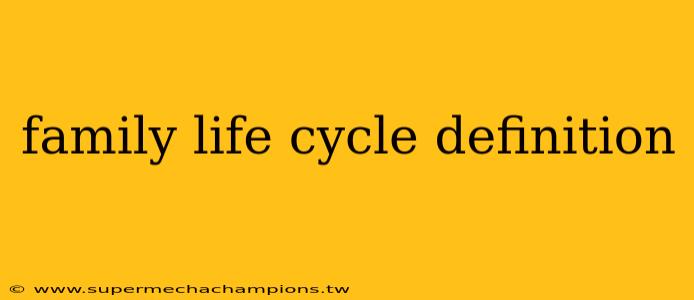 family life cycle definition