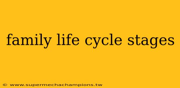 family life cycle stages