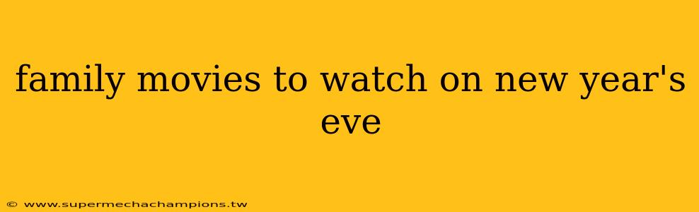 family movies to watch on new year's eve