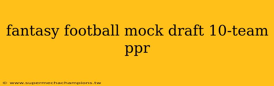 fantasy football mock draft 10-team ppr