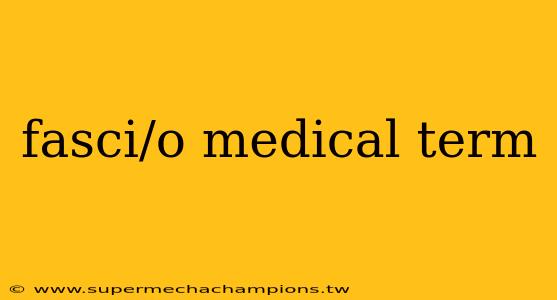 fasci/o medical term