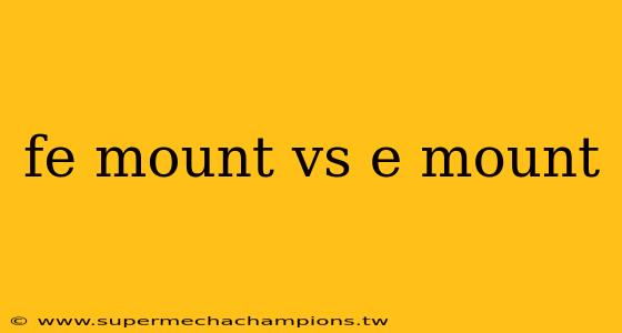fe mount vs e mount