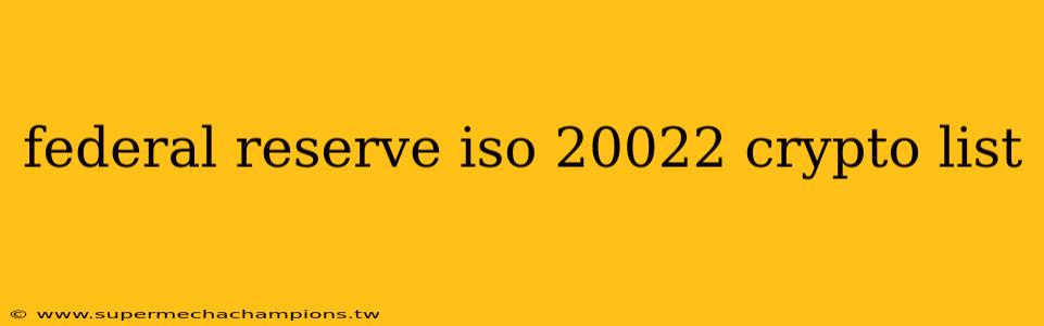 federal reserve iso 20022 crypto list