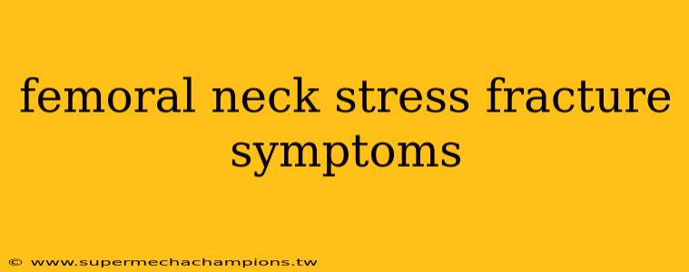 femoral neck stress fracture symptoms