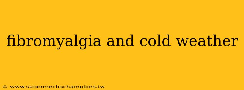 fibromyalgia and cold weather