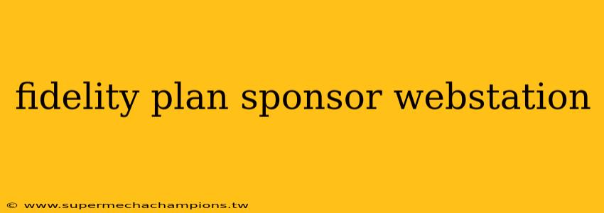 fidelity plan sponsor webstation