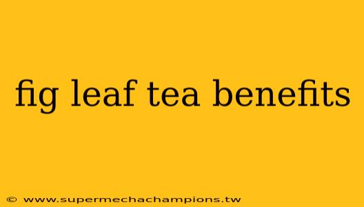 fig leaf tea benefits
