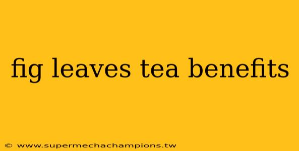 fig leaves tea benefits