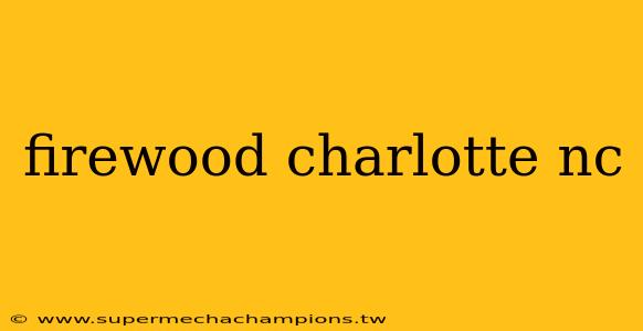 firewood charlotte nc