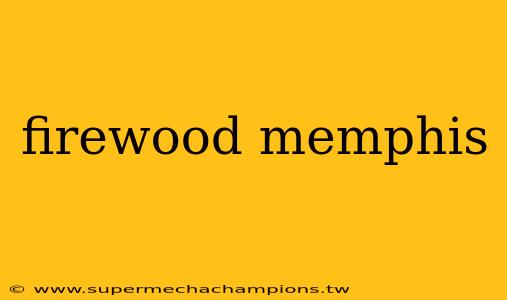 firewood memphis