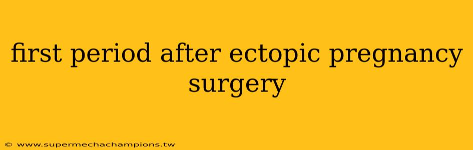 first period after ectopic pregnancy surgery