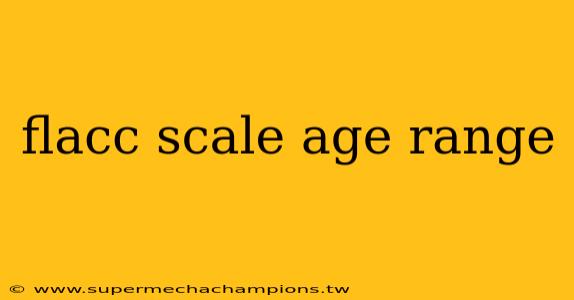 flacc scale age range