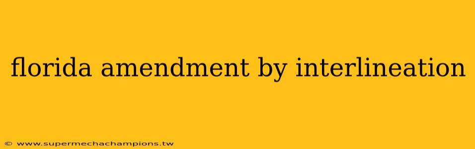 florida amendment by interlineation