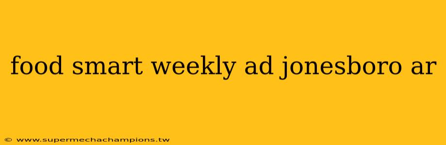 food smart weekly ad jonesboro ar