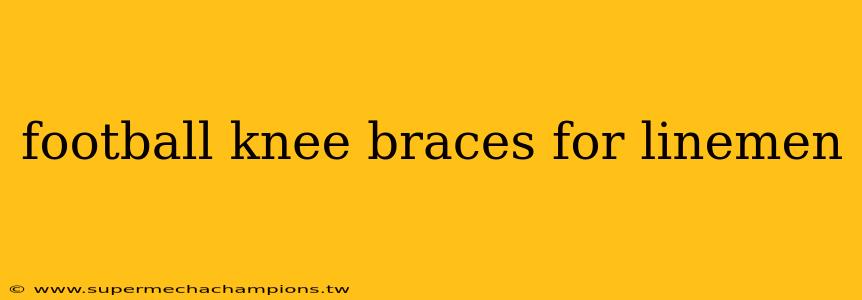 football knee braces for linemen