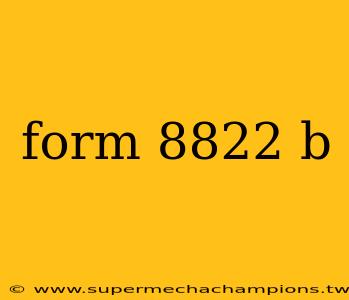 form 8822 b