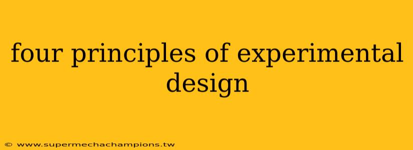 four principles of experimental design