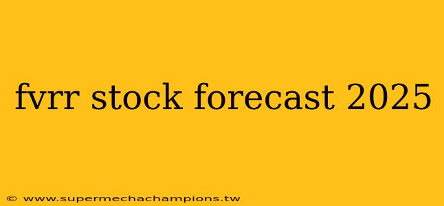 fvrr stock forecast 2025