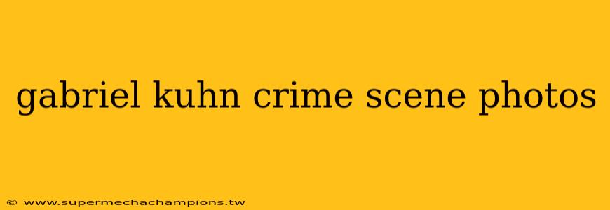 gabriel kuhn crime scene photos