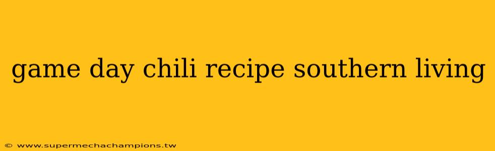 game day chili recipe southern living