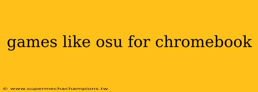 games like osu for chromebook