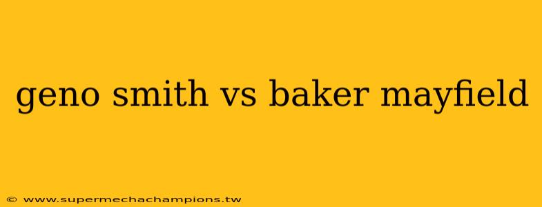 geno smith vs baker mayfield