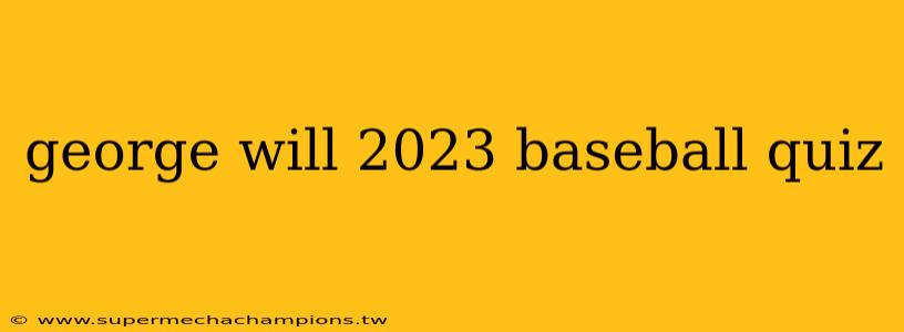 george will 2023 baseball quiz