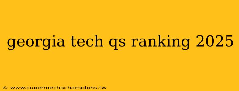 georgia tech qs ranking 2025