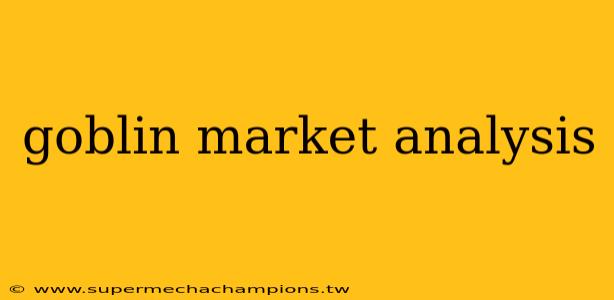 goblin market analysis