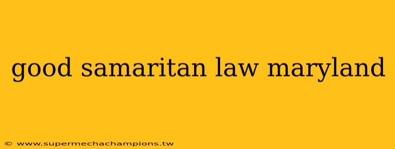 good samaritan law maryland