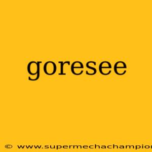 goresee
