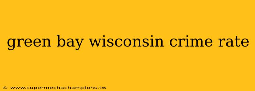 green bay wisconsin crime rate