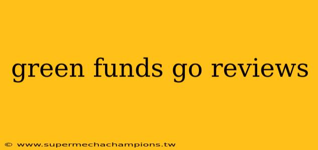 green funds go reviews