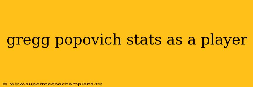 gregg popovich stats as a player
