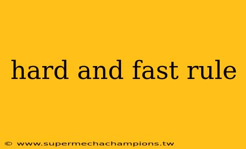 hard and fast rule