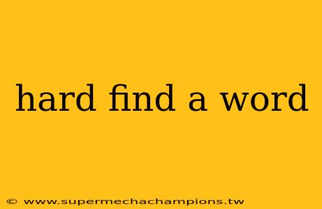 hard find a word