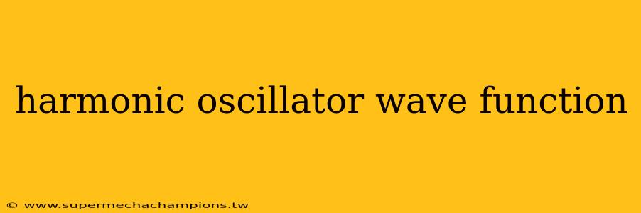 harmonic oscillator wave function