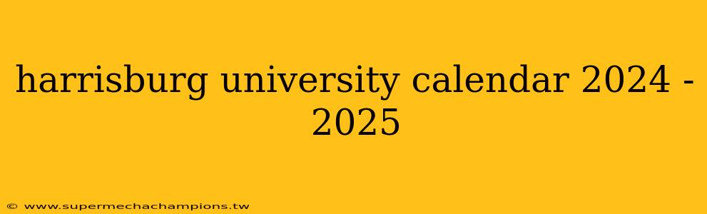 harrisburg university calendar 2024 - 2025