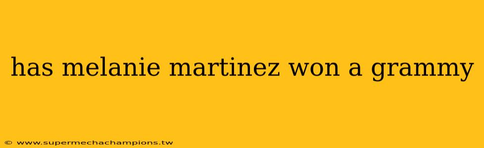 has melanie martinez won a grammy