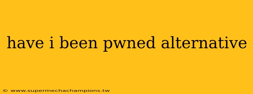 have i been pwned alternative