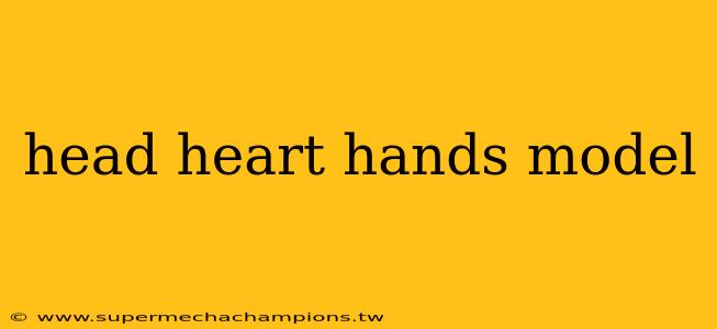 head heart hands model