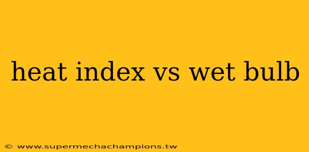 heat index vs wet bulb