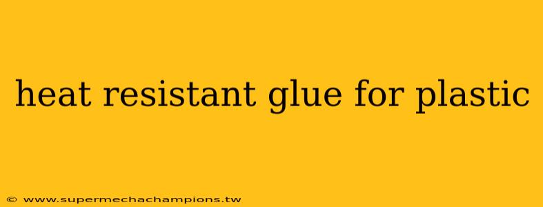 heat resistant glue for plastic